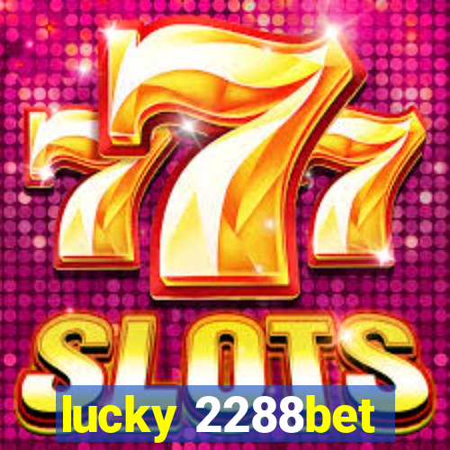 lucky 2288bet